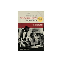 Peter Lang Publishing Inc The Origins of Television News in America (häftad, eng)