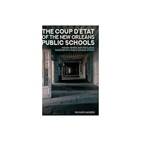 Peter Lang Publishing Inc The Coup D’etat of the New Orleans Public Schools (inbunden, eng)