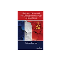 Peter Lang Publishing Inc Raymond Aron and His Dialogues in an Age of Ideologies (inbunden, eng)