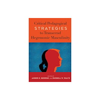 Peter Lang Publishing Inc Critical Pedagogical Strategies to Transcend Hegemonic Masculinity (häftad, eng)