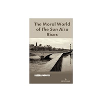 Peter Lang Publishing Inc The Moral World of The Sun Also Rises (inbunden, eng)