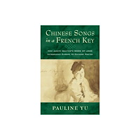 Columbia university press Chinese Songs in a French Key (häftad, eng)