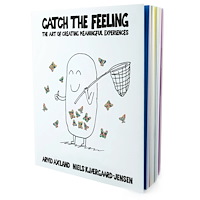 Arvid Axland Catch the feeling : the art of creating meaningful experiences (bok, eng)