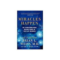 Brian L. Weiss Miracles Happen: The Transformational Healing Power of Past-Life Memories (häftad, eng)