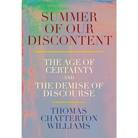 Thomas Chatterton Williams Summer of Our Discontent: The Age of Certainty and the Demise of Discourse (inbunden, eng)