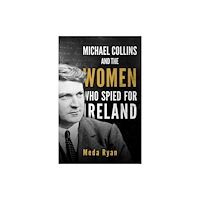 The Mercier Press Michael Collins and the Women Who Spied For Ireland (häftad, eng)