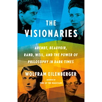 Wolfram Eilenberger The Visionaries: Arendt, Beauvoir, Rand, Weil, and the Power of Philosophy in Dark Times (inbunden, eng)