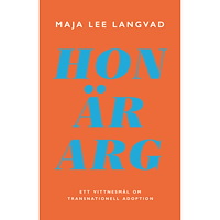 Maja Lee Langvad Hon är arg : ett vittnesmål om transnationell adoption (bok, danskt band)