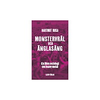 Hartmut Rosa Monstervrål och änglasång : en liten sociologi om heavy metal (bok, danskt band)
