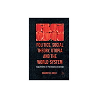 Palgrave macmillan Politics, Social Theory, Utopia and the World-System (häftad, eng)