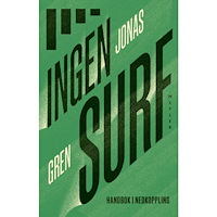 Jonas Gren Ingen surf : Handbok i nedkoppling (inbunden)