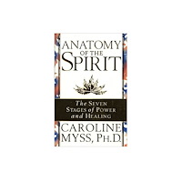 Caroline Myss Anatomy Of Spirit: Seven Stages of Power & Healing (häftad, eng)