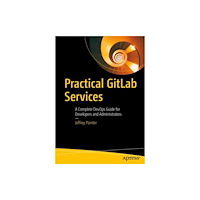 Springer-Verlag Berlin and Heidelberg GmbH & Co. K Practical GitLab Services (häftad, eng)
