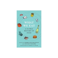 Columbia university press What We Eat – A Global History of Food (häftad, eng)