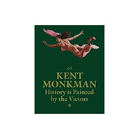 Distributed Art Publishers Kent Monkman: History is Painted by the Victors (inbunden, eng)