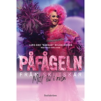Lars-Åke Wilhelmsson Påfågeln från Skutskär : mitt liv i rosa (inbunden)