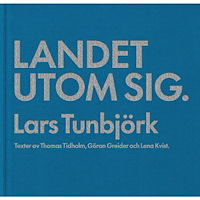 Lars Tunbjörk Landet utom sig (inbunden)