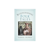 The History Press Ltd Buckinghamshire Folk Tales (häftad, eng)