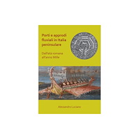 Archaeopress Porti e approdi fluviali in Italia peninsulare: dall’eta romana all’anno mille (häftad, ita)