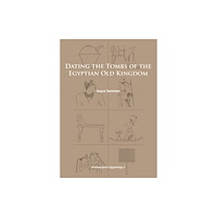 Archaeopress Dating the Tombs of the Egyptian Old Kingdom (häftad, eng)