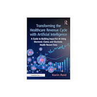 Taylor & francis ltd Transforming the Healthcare Revenue Cycle with Artificial Intelligence (häftad, eng)