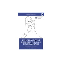 Taylor & francis ltd Exploring Eating Disorders Through Psychoanalysis (häftad, eng)