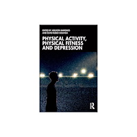 Taylor & francis ltd Physical Activity, Physical Fitness and Depression (häftad, eng)