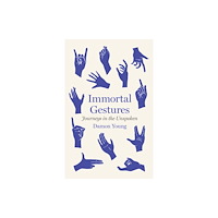 Scribe Publications Immortal Gestures (inbunden, eng)