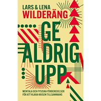Lars Wilderäng Ge aldrig upp (inbunden)