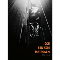 Juha Eronen Och sen kom matrosen (inbunden)