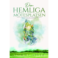 Tommy Lilja Den hemliga mötesplatsen (häftad)