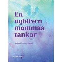 Matilda Blomhage Engdahl En nybliven mammas tankar (häftad)