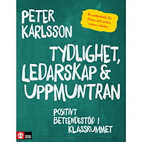 Peter Karlsson Tydlighet, ledarskap & uppmuntran : positivt beteendestöd i klassrummet (bok, danskt band) (Skadad)