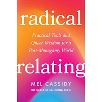 Mel Cassidy Radical Relating: A Queer and Polyamory-Informed Guide to Love Beyond the Myth of Monogamy (häftad, eng)