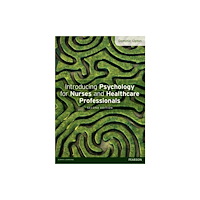 Taylor & francis ltd Introducing Psychology for Nurses and Healthcare Professionals (häftad, eng)