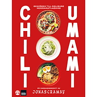 Jonas Cramby Chili + Umami : Genvägen till roligare hemmamatlagning (inbunden)