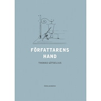 Thomas Götselius Författarens hand : sex kapitel ur handskriftens litteraturhistoria (bok, danskt band)
