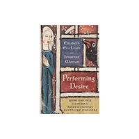 Cornell University Press Performing Desire (inbunden, eng)