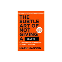 Mark Manson The Subtle Art of Not Giving a Bleep: A Counterintuitive Approach to Living a Good Life (häftad, eng)