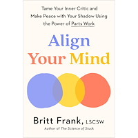 Britt Frank Align Your Mind: Tame Your Inner Critic and Make Peace with Your Shadow Using the Power of Parts Work (inbunden, eng)