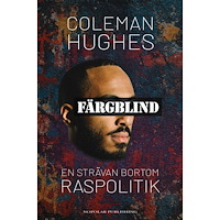 Coleman Hughes Färgblind : en strävan bortom raspolitik (inbunden)