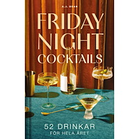 AJ Dean Friday night cocktails : 52 drinkar för hela året (inbunden)