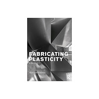 Taylor & francis ltd Fabricating Plasticity in Aluminum (häftad, eng)