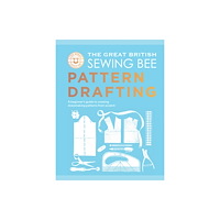 Quadrille Publishing Ltd The Great British Sewing Bee: Pattern Drafting (inbunden, eng)