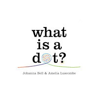 Thames and Hudson (Australia) Pty Ltd What is a Dot? (inbunden, eng)