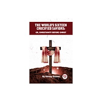 Double 9 Books LLP The World's Sixteen Crucified Saviors or, Christianity Before Christ (häftad, eng)