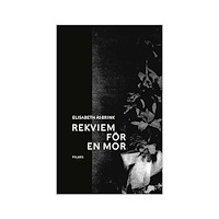 Elisabeth Åsbrink Rekviem för en mor (inbunden)