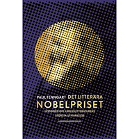 Paul Tenngart Det litterära Nobelpriset : historien om världslitteraturens största utmärkelse (inbunden)