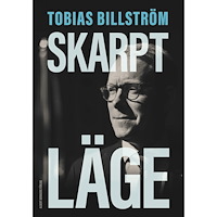 Tobias Billström Skarpt läge (inbunden)