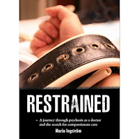 Maria Ingström Restrained : a journey through psychosis as a doctor and the search for compassionate care (bok, danskt band, eng)